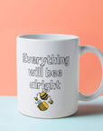 Everything will bee alright - Mug