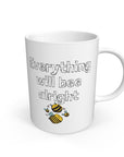 White Everything will bee alright - Mug